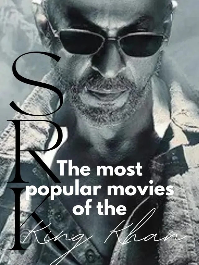 The most popular movies of Shahrukh Khan